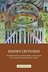 Hidden Criticism?: The Methodology and Plausibility of the Search for a Counter-Imperial Subtext in Paul Hidden Criticism?: The Methodology and Plausibility of the Search for a Counter-Imperial Subtext in Paul