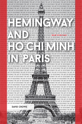 Hemingway and Ho Chi Minh in Paris: The Art of Resistance (Hardcover)