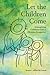 Let the Children Come: Reimagining Childhood from a Christian Perspective (The Families and Faith)