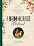 Farmhouse Retreat: Life-Giving Inspiration from a Rustic Countryside