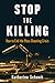 Stop the Killing: How to End the Mass Shooting Crisis