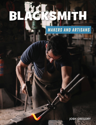 Blacksmith (21st Century Skills Library: Makers and Artisans)
