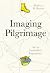 Imaging Pilgrimage: Art as Embodied Experience
