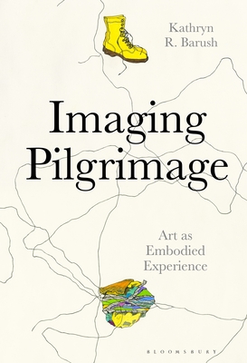 Imaging Pilgrimage: Art as Embodied Experience (Hardcover)