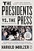 The Presidents vs. the Press: The Endless Battle between the White House and the Media--from the Founding Fathers to Fake News