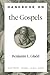 Handbook on the Gospels: (An Accessible Bible Study Resource with Summaries of Each Major Section of the Gospels of Matthew, Mark, Luke, and John) (Handbooks on the New Testament)