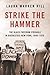 Strike the Hammer: The Black Freedom Struggle in Rochester, New York, 1940–1970