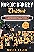Nordic Bakery Cookbook: 77 ...