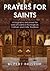 Prayers for Saints: A biography and prayer for over 670 saints in the Anglican, Catholic and Celtic Traditions