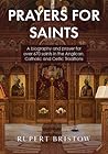 Prayers for Saints: A biography and prayer for over 670 saints in the Anglican, Catholic and Celtic Traditions