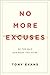 No More Excuses: Be the Man God Made You to Be