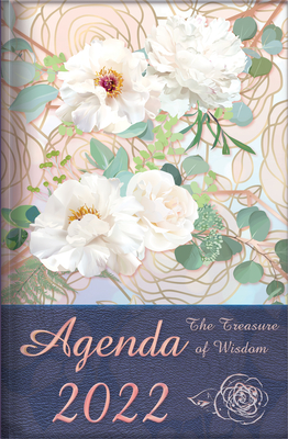 The Treasure of Wisdom - 2022 Daily Agenda - peonies: A daily calendar, schedule, and appointment book with an inspirational quotation or Bible verse for each day of the year