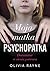 Moja matka psychopatka. Dorastanie w cieniu potwora by Olivia  Rayne