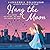 Hang the Moon: A Novel