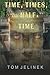 Time, Times, And Half A Time by Tom Jelinek