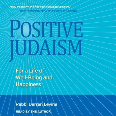 Positive Judaism Lib/E: For a Life of Well-Being and Happiness