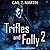 Trifles and Folly 2 (Deadly Curiosities Adventures, #4-6; #8, #15-19)