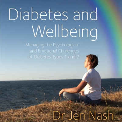 Diabetes and Wellbeing: Managing the Psychological and Emotional Challenges of Diabetes Types 1 and 2 (Audio CD)