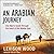An Arabian Journey: One Man's Quest Through the Heart of the Middle East