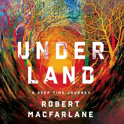 Underland Lib/E: A Deep Time Journey