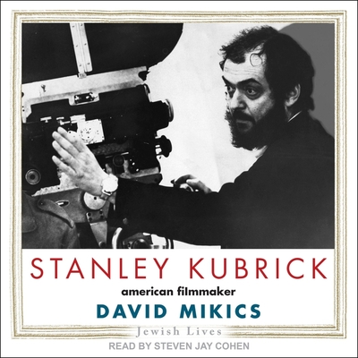 Stanley Kubrick Lib/E: American Filmmaker (Jewish Lives Series Lib/E)