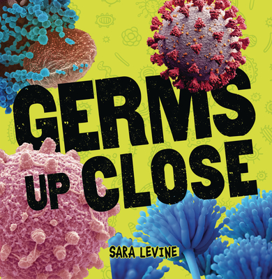 Germs Up Close (Nonfiction - Grades Prek-4)