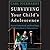 Surviving Your Child's Adolescence: How to Understand, and Even Enjoy, the Rocky Road to Independence