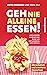 Geh nie alleine essen! - Neuauflage: Und andere Geheimnisse rund um Networking und Erfolg (German Edition)
