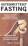 Intermittent Fasting: 2 Books in 1: The Complete Guide to Fasting for Natural Weight Loss. Results and Benefits of This Method Improve Your Health and Quality of Life.