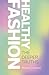Healthy Fashion: The Deeper Truths