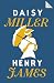 Daisy Miller: Annotated Edition (Alma Classics 101 Pages)