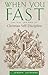 When You Fast: The Why and How of Christian Self-Discipline