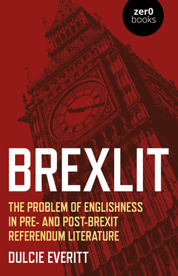 BrexLit: The Problem of Englishness in Pre- and Post- Brexit Referendum Literature