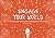 Engage Your World by Matt R Schmidt