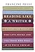 Reading Like a Writer: A Guide for People Who Love Books and for Those Who Want to Write Them