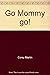 Go Mommy go! by Corey Martin