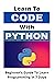 Learn To Code With Python: Beginner's Guide To Learn Programming In 7 Days: Machine Learning Python Book