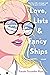 Love, Lists, and Fancy Ship...