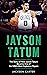 Jayson Tatum: The Story of ...