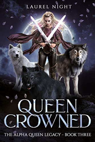 Queen Crowned (The Alpha Queen Legacy, #3)