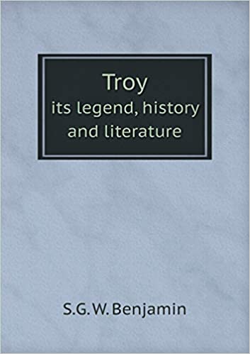 Troy: Its Legend, History and Literature