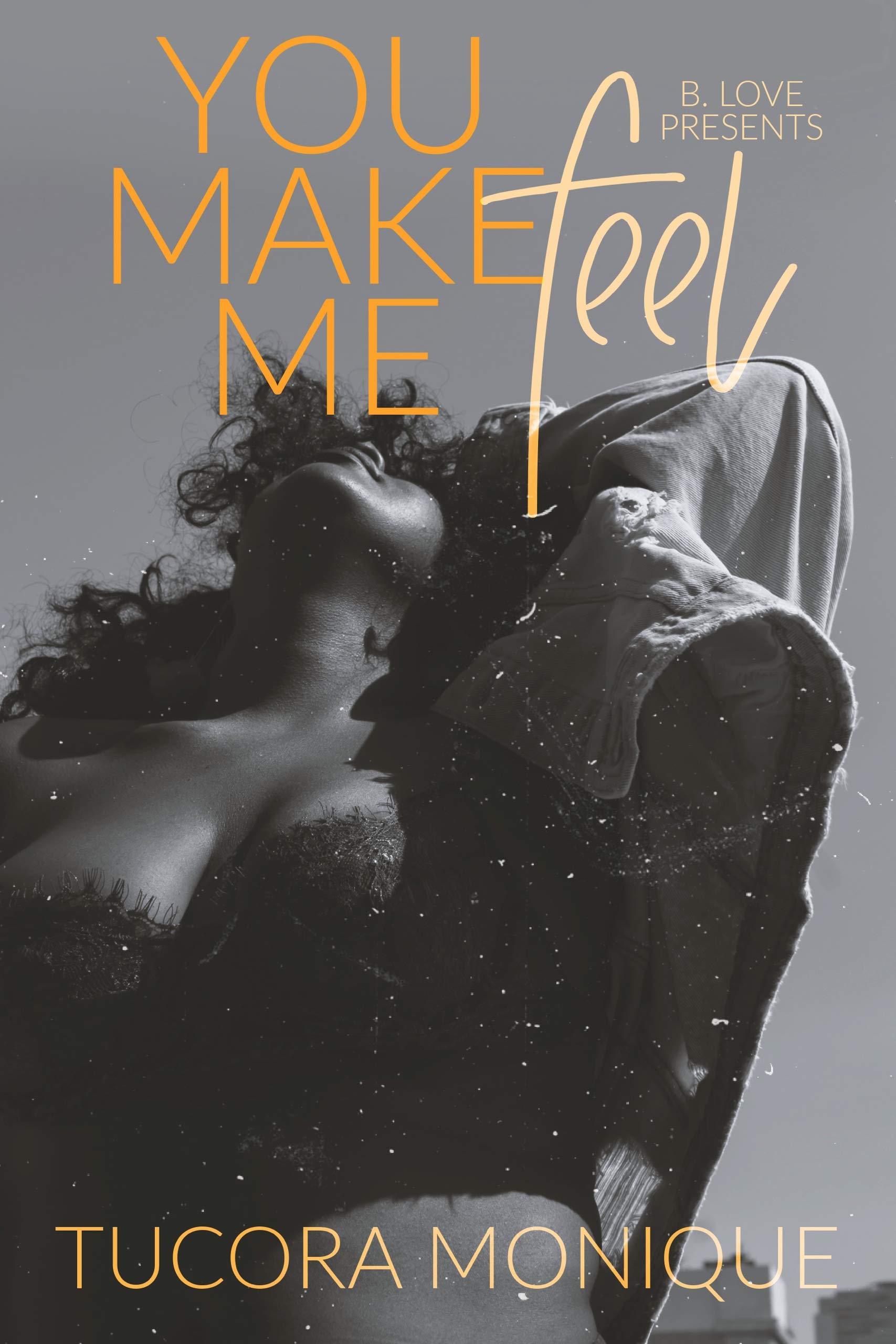You Make Me Feel (Kindle Edition)