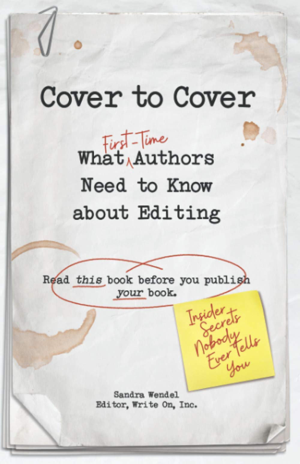 Cover to Cover: What First-Time Authors Need to Know about Editing (Read this book before you publish your book)