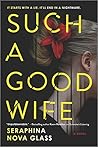 Such a Good Wife by Seraphina Nova Glass