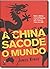 China Sacode O Mundo, A by James Kynge