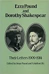 Ezra Pound And Dorothy Shakespear: Their Letters: 1910 1914 Ezra Pound And Dorothy Shakespear: Their Letters: 1910 1914