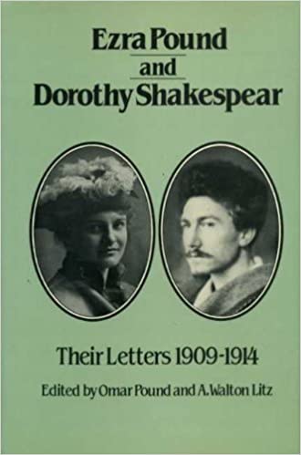 Ezra Pound And Dorothy Shakespear: Their Letters:  1910 1914 (Hardcover)
