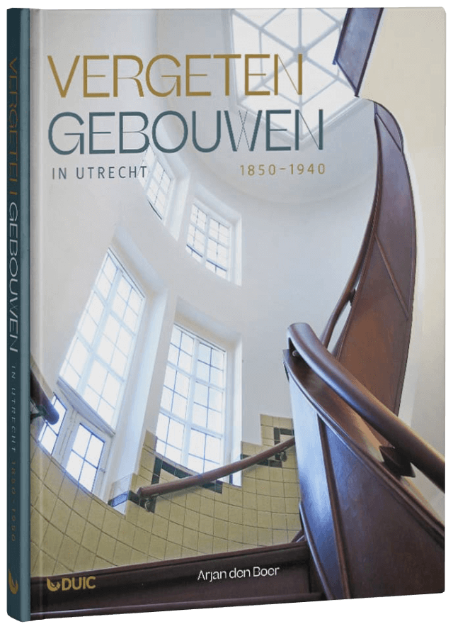 Vergeten gebouwen in Utrecht 1850-1940