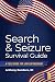 Search & Seizure Survival Guide by Anthony Bandiero Search & Seizure Survival Guide by Anthony Bandiero