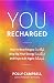 You, Recharged: How to Beat Fatigue (mostly, Amp Up Your Energy (usually) and Enjoy Life Again, (always)